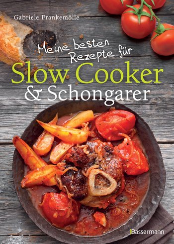 Buchvorstellung Meine besten Rezepte für den Slow Cooker & Schongarer